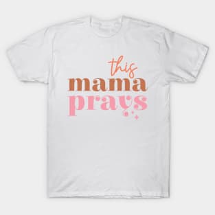 This mama prays T-Shirt